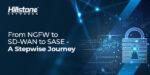 From NGFW to SD-WAN to SASE – A Stepwise Journey