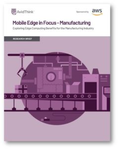 AvidThink-AWS-Mobile-Edge-in-Focus-Manufacturing-Research-Brief-Cover-Image