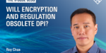 Will encryption and regulation obsolete DPI?